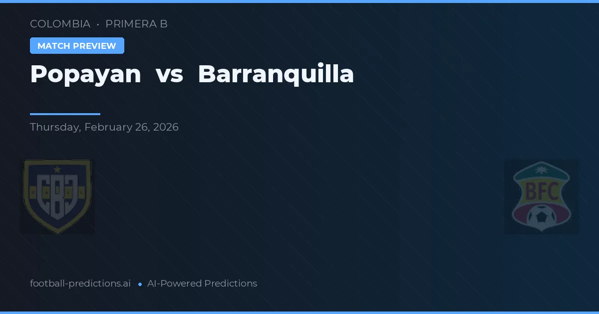 Popayán vs Barranquilla — pronóstico y previa del partido