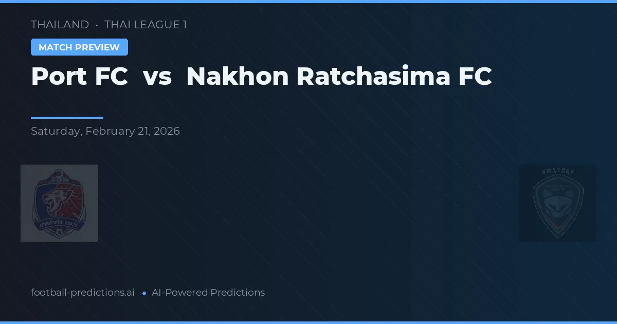 Port FC vs Nakhon Ratchasima FC — pronóstico y previa del partido