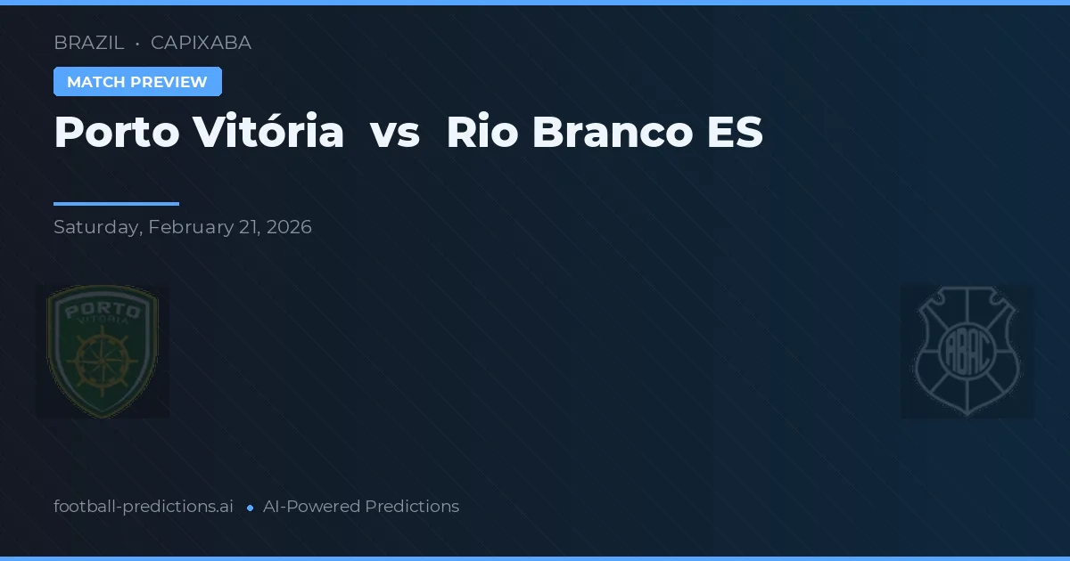 Porto Vitória vs Rio Branco ES — pronóstico y previa del partido