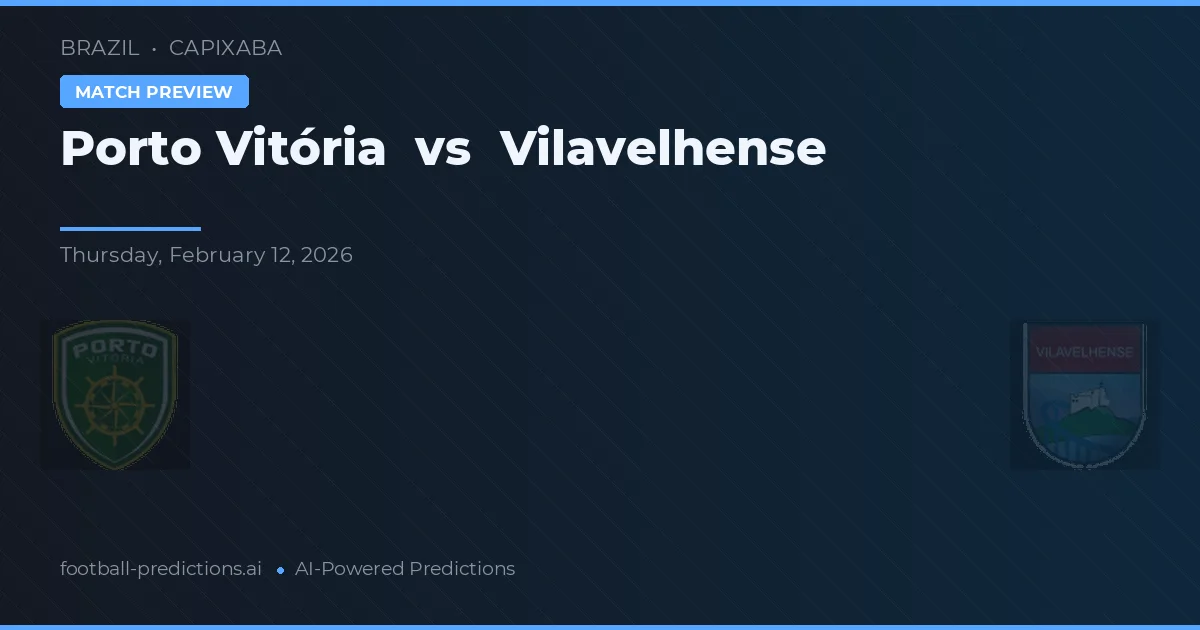 Porto Vitória vs Vilavelhense — pronóstico y previa del partido