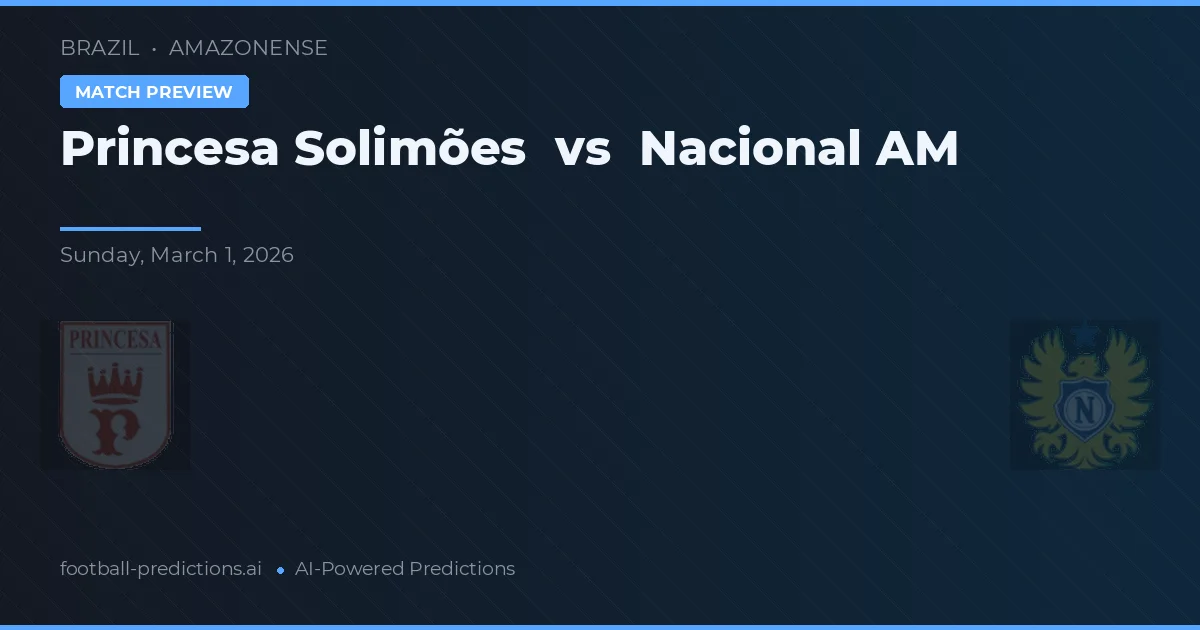 Princesa Solimões vs Nacional AM — pronóstico y previa del partido
