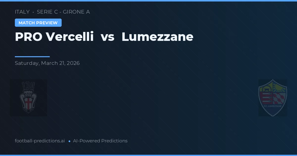 Vercelli vs Lumezzane — pronóstico y previa del partido