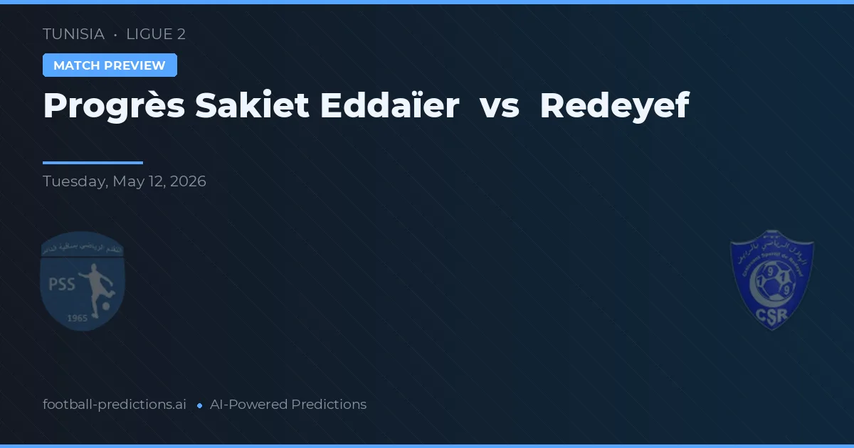 Progrès Sakiet Eddaïer vs Redeyef — pronóstico y previa del partido
