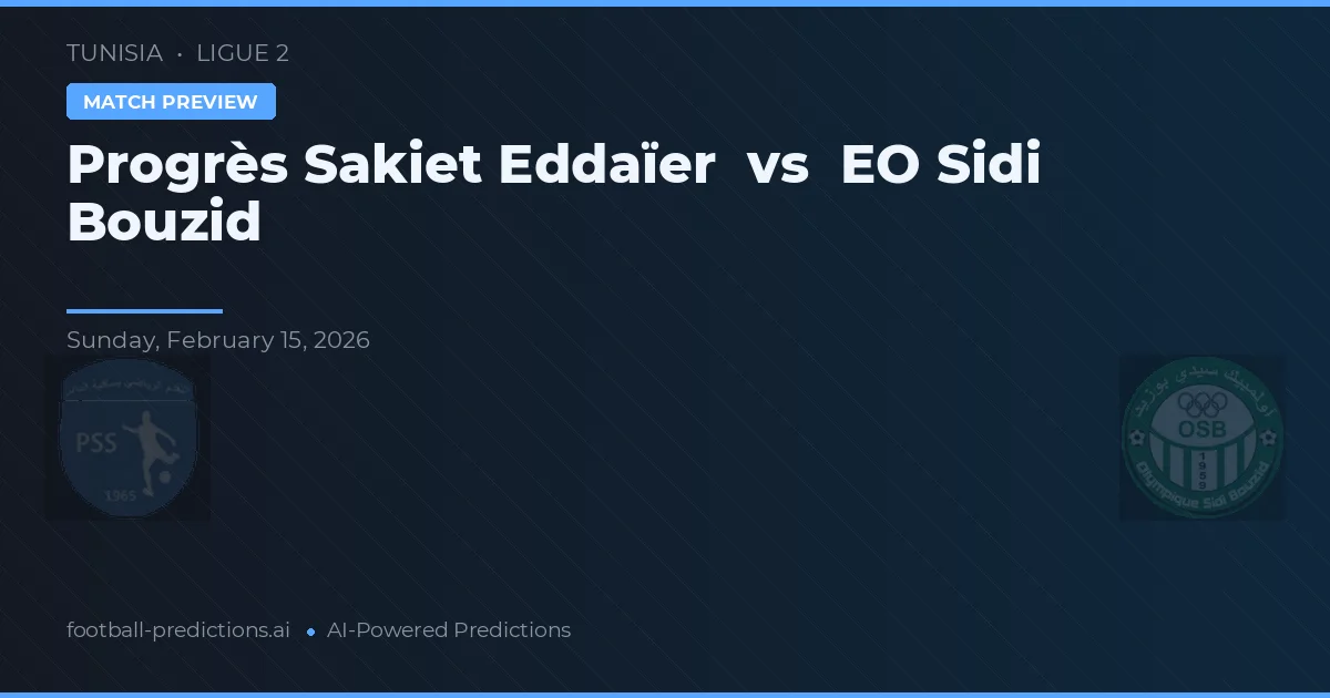 Progrès Sakiet Eddaïer vs EO Sidi Bouzid — pronóstico y previa del partido