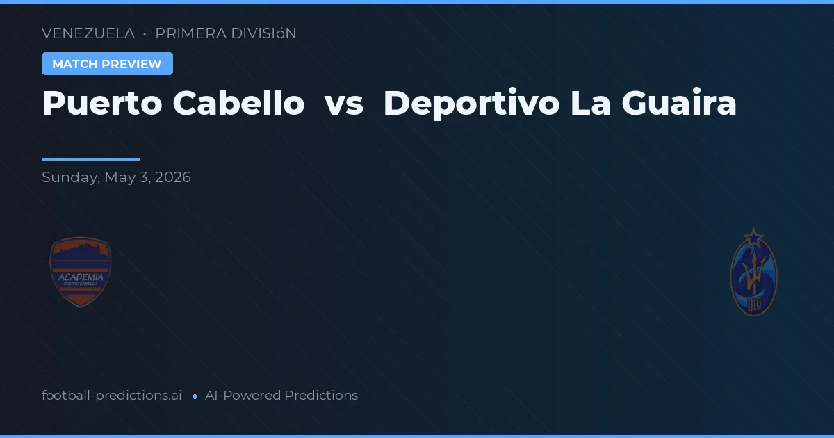 Puerto Cabello vs Deportivo La Guaira — pronóstico y previa del partido
