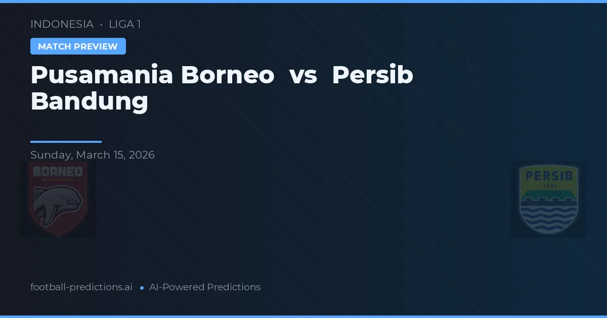 Pusamania Borneo vs Persib Bandung — pronóstico y previa del partido