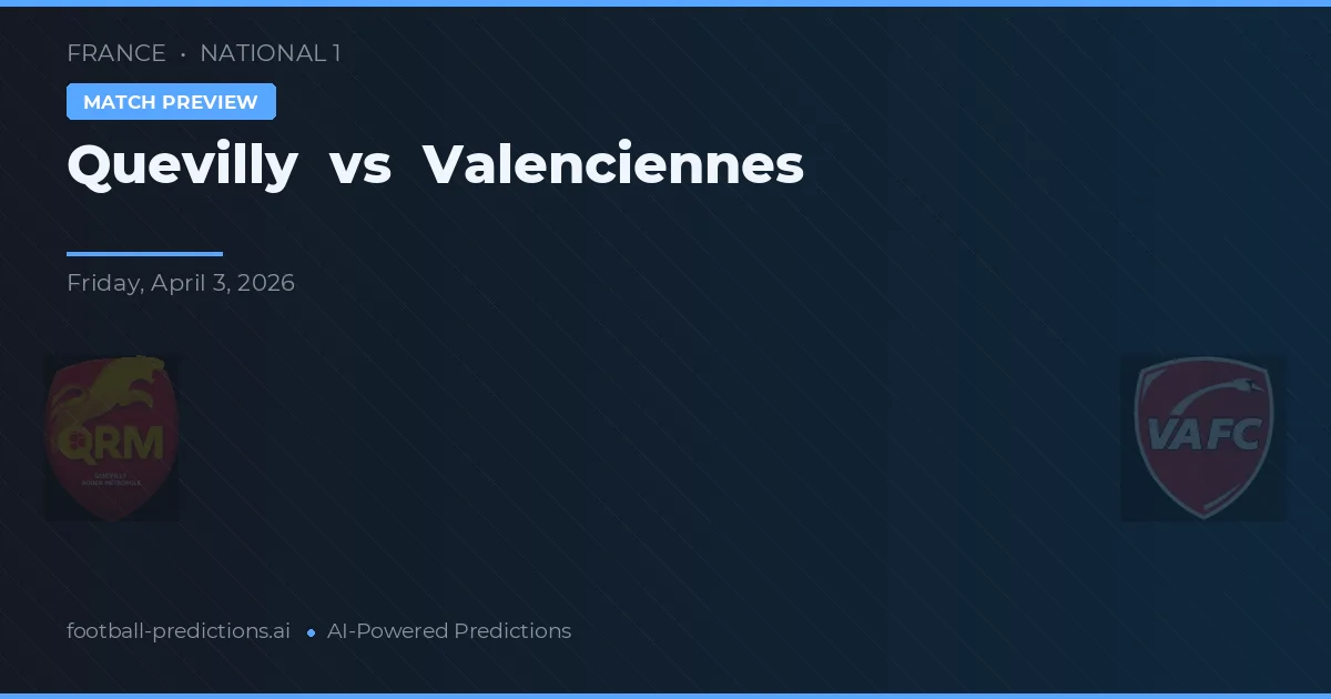 Quevilly vs Valenciennes — pronóstico y previa del partido