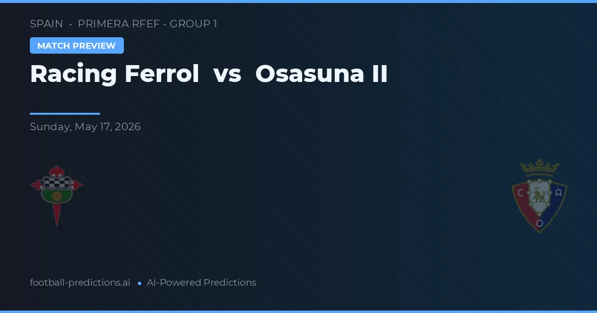 Racing de Ferrol vs Osasuna B — pronóstico y previa del partido