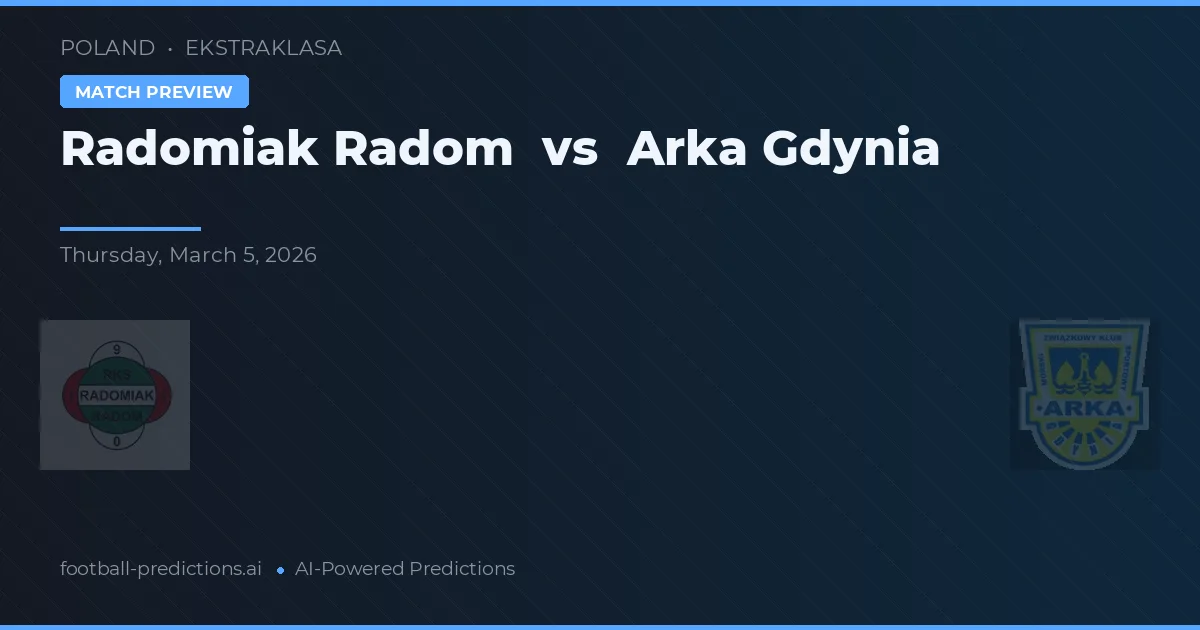 Radomiak Radom vs Arka Gdynia — pronóstico y previa del partido