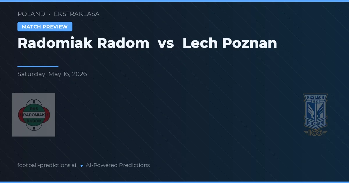 Radomiak Radom vs Lech Poznań — pronóstico y previa del partido
