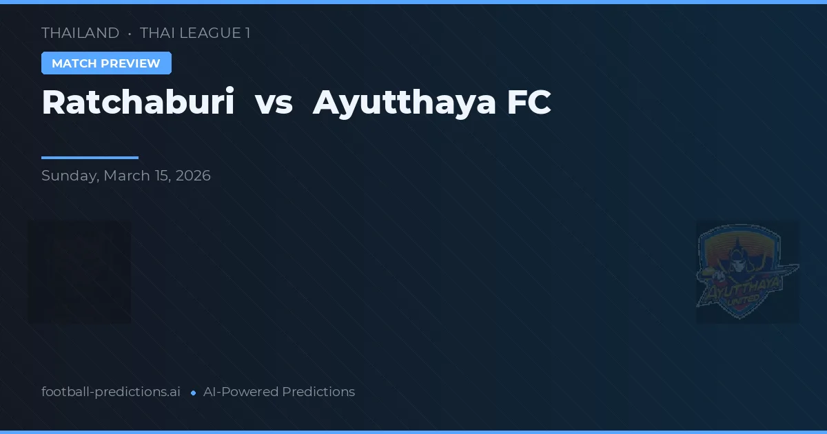 Ratchaburi vs Ayutthaya FC — pronóstico y previa del partido