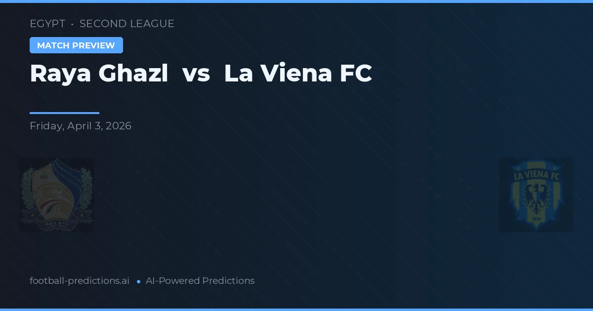 Raya Ghazl vs La Viena FC — pronóstico y previa del partido