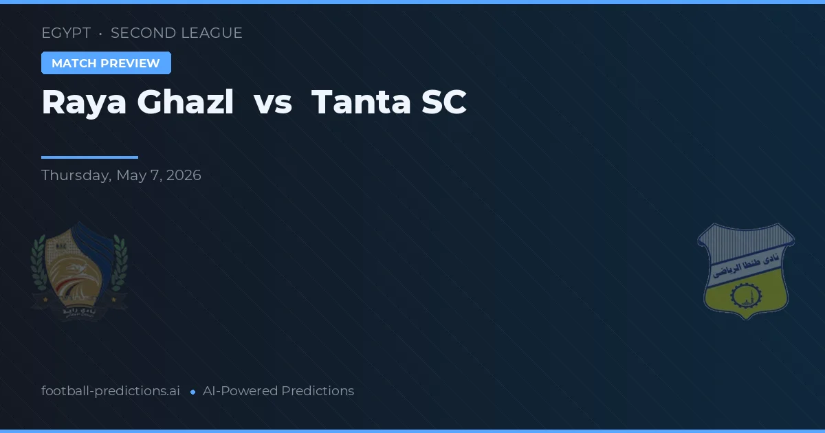Raya Ghazl vs Tanta SC preview
