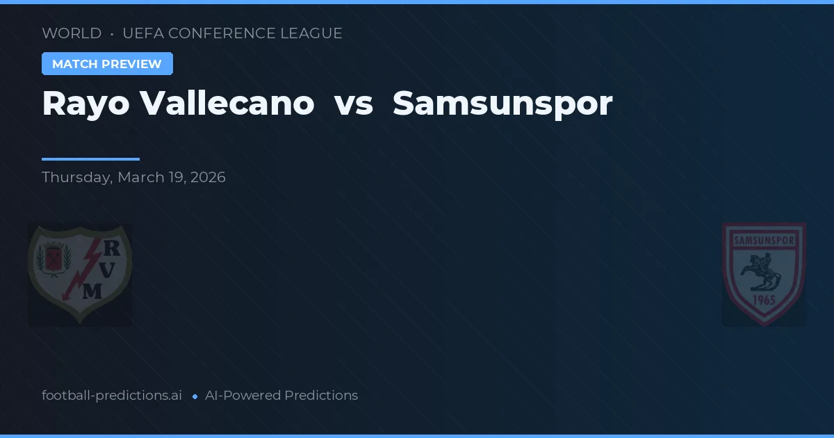 Rayo Vallecano vs Samsunspor — pronóstico y previa del partido