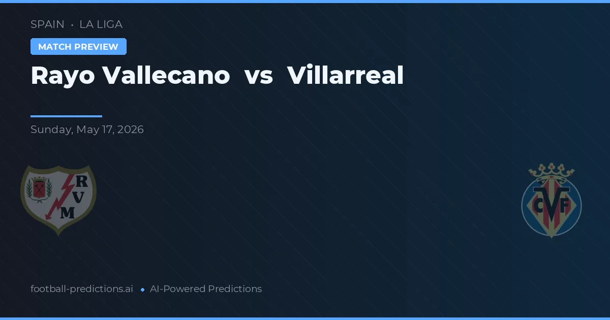 Rayo Vallecano vs Villarreal — pronóstico y previa del partido