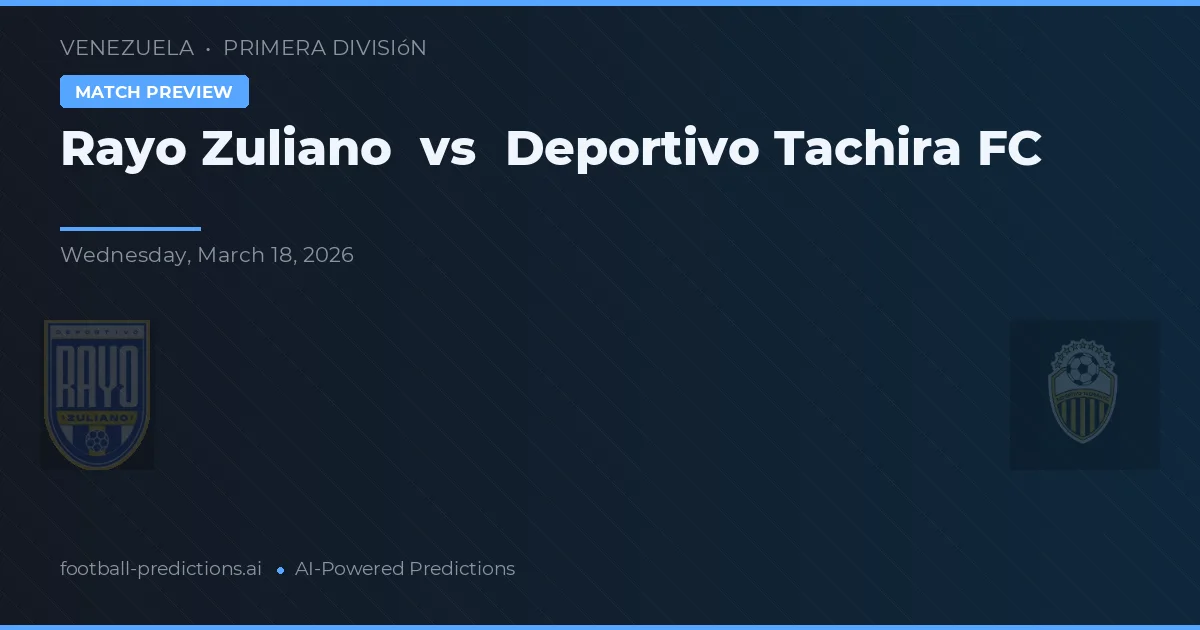 Rayo Zuliano vs Deportivo Táchira FC — pronóstico y previa del partido