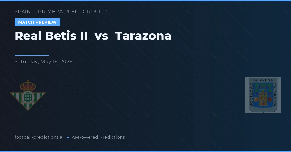 Real Betis B vs Tarazona — pronóstico y previa del partido