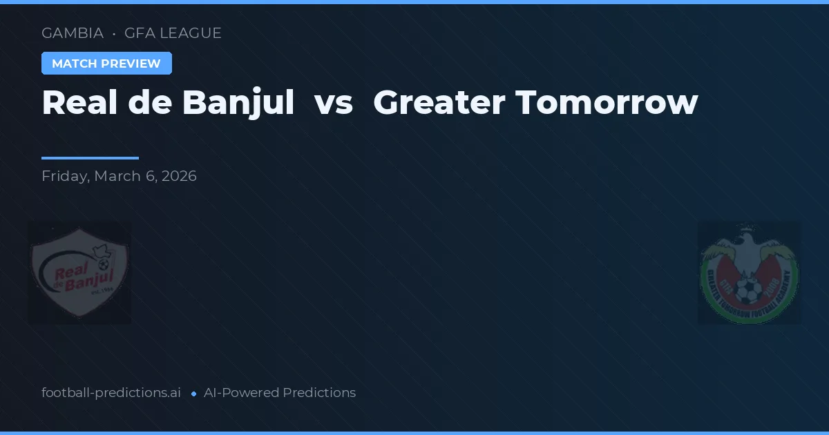 Real de Banjul vs Greater Tomorrow — pronóstico y previa del partido