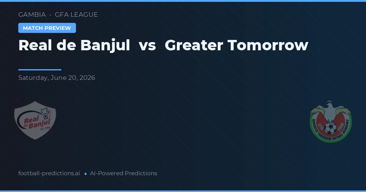 Real de Banjul vs Greater Tomorrow — pronóstico y previa del partido