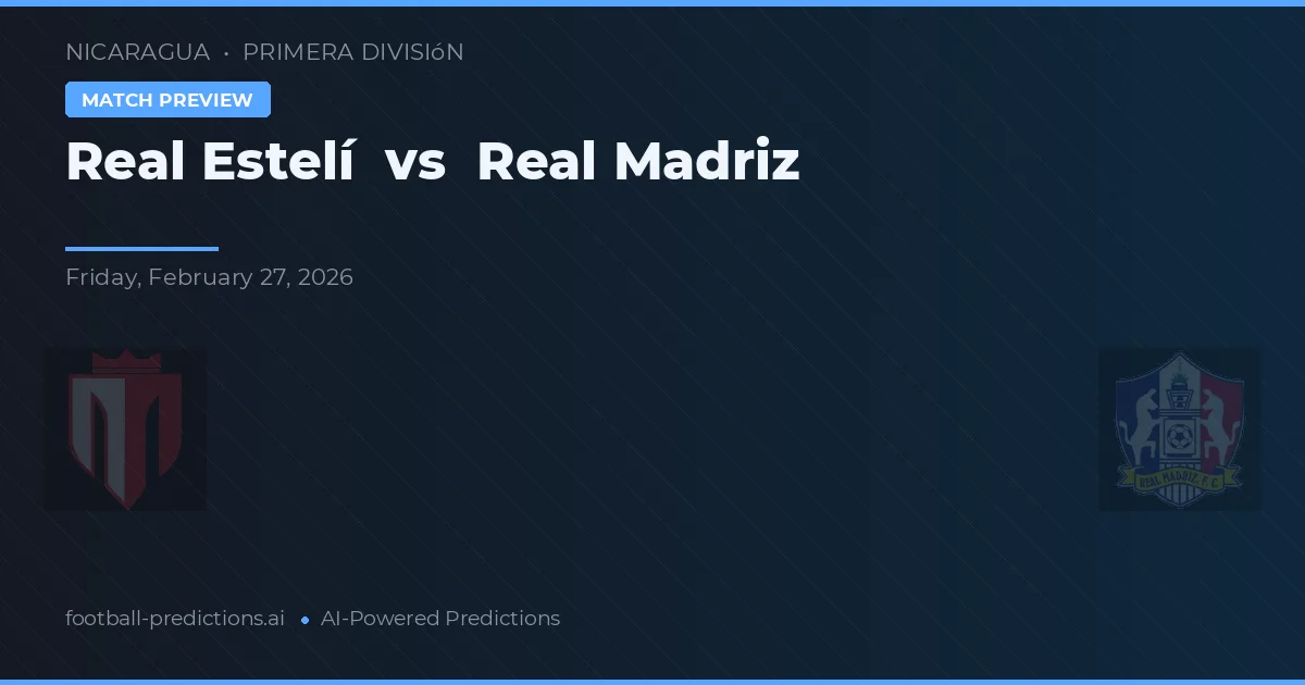 Real Estelí vs Real Madriz — pronóstico y previa del partido