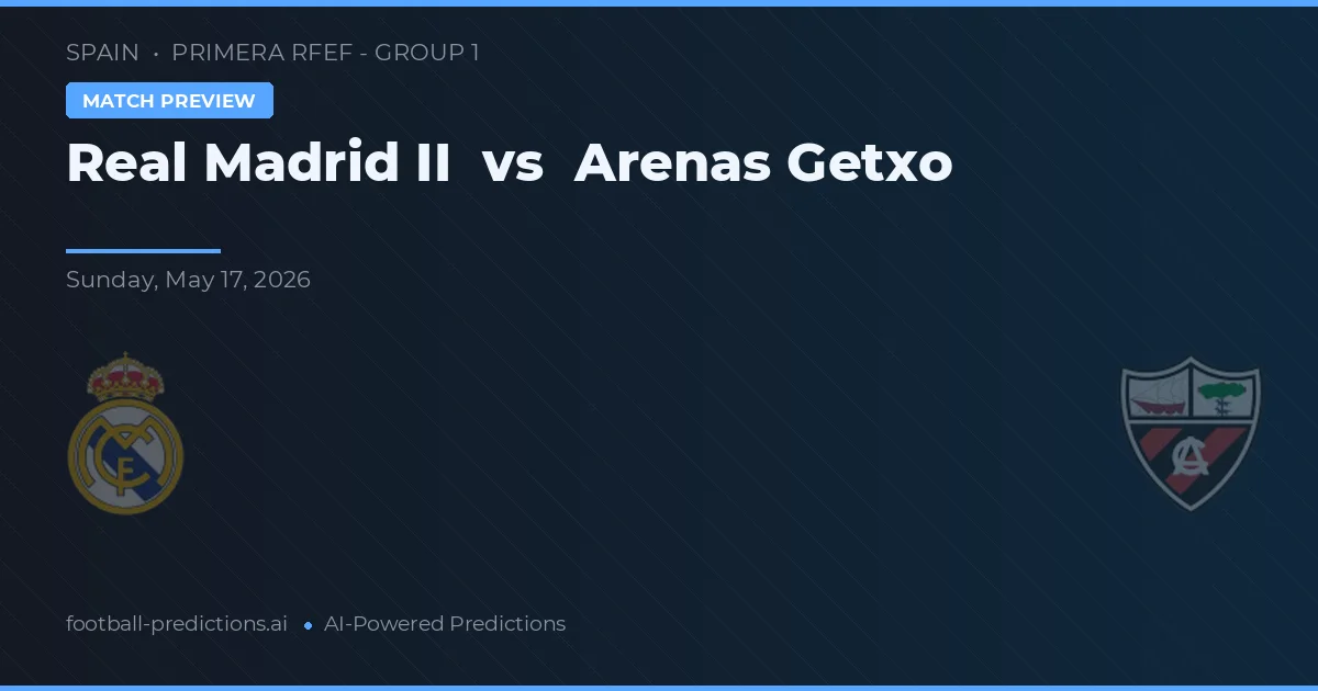 Real Madrid B vs Arenas de Getxo — pronóstico y previa del partido