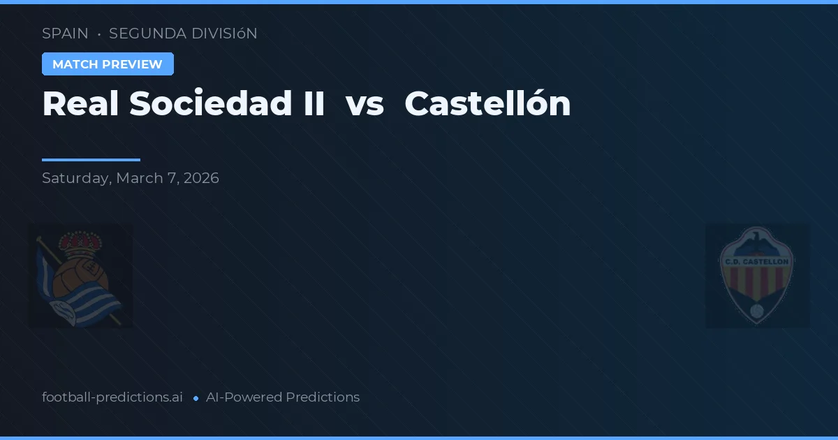 Real Sociedad B vs Castellón — pronóstico y previa del partido