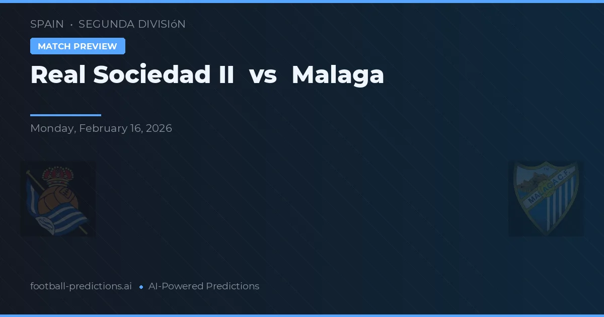 Real Sociedad B vs Málaga — pronóstico y previa del partido