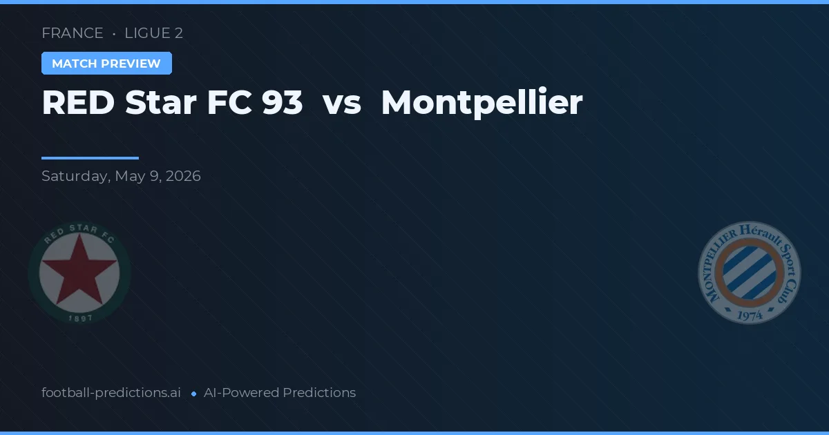 Red Star FC 93 vs Montpellier — pronóstico y previa del partido