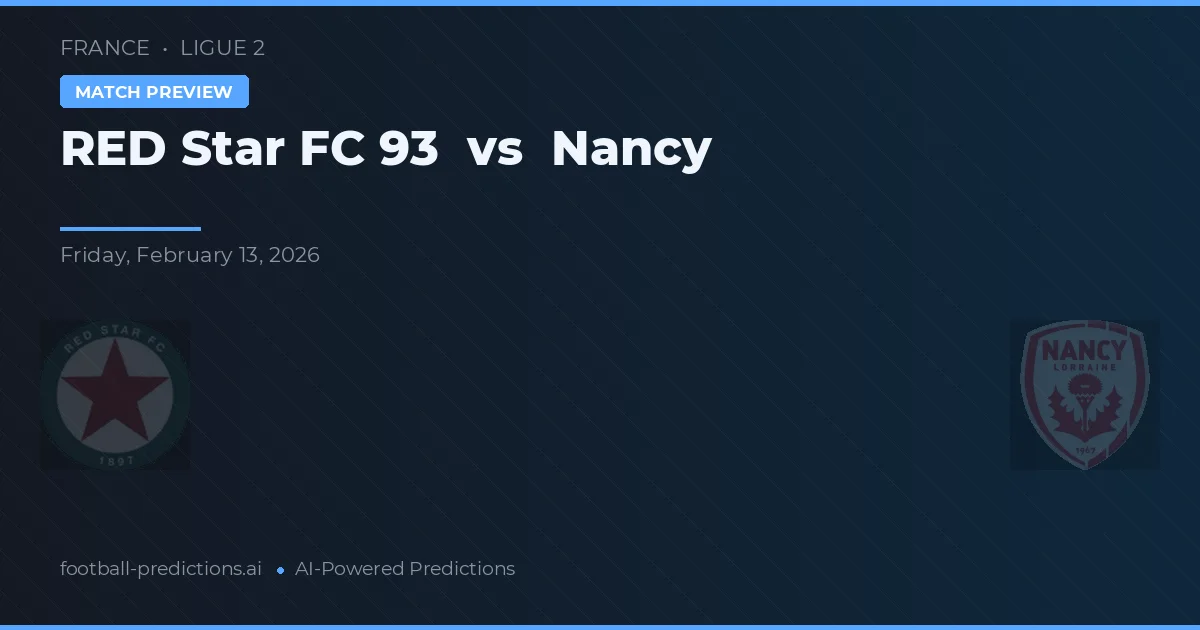 Red Star FC 93 vs Nancy — pronóstico y previa del partido