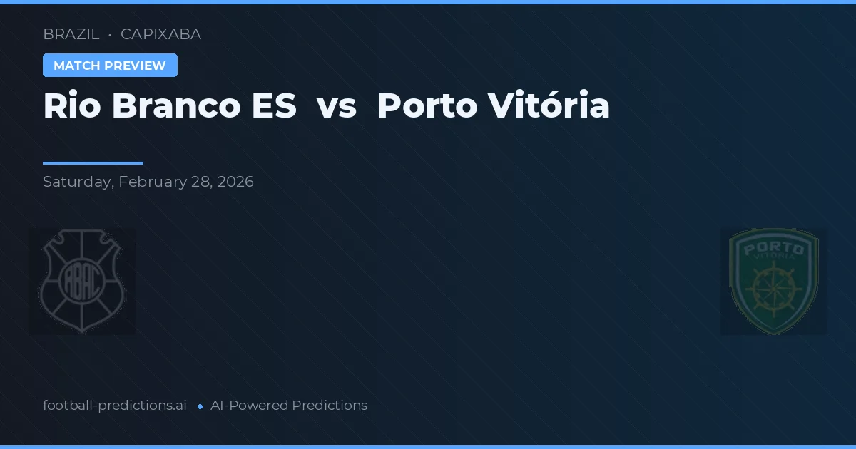 Rio Branco ES vs Porto Vitória — pronóstico y previa del partido