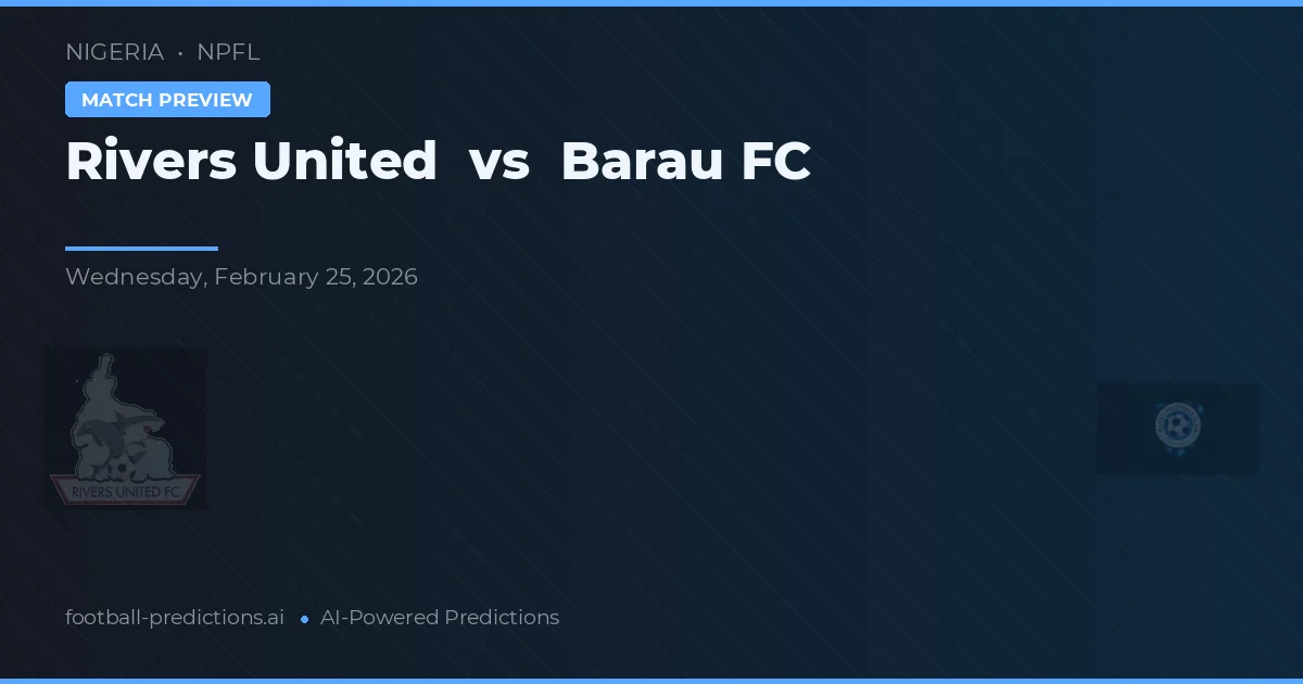 Rivers United vs Barau FC — pronóstico y previa del partido