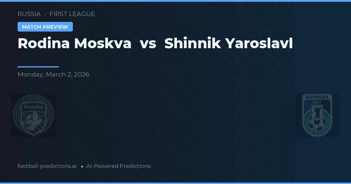 Rodina Moskva vs Shinnik Yaroslavl — pronóstico y previa del partido
