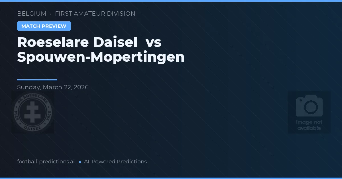 Roeselare Daisel vs Spouwen-Mopertingen — pronóstico y previa del partido