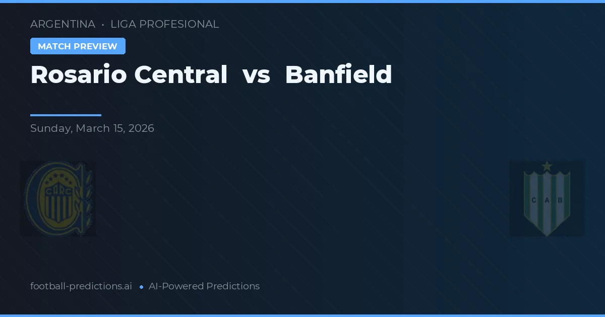 Rosario Central vs Banfield — pronóstico y previa del partido