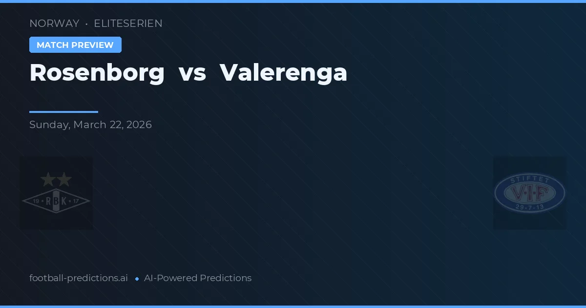 Rosenborg vs Vålerenga — pronóstico y previa del partido