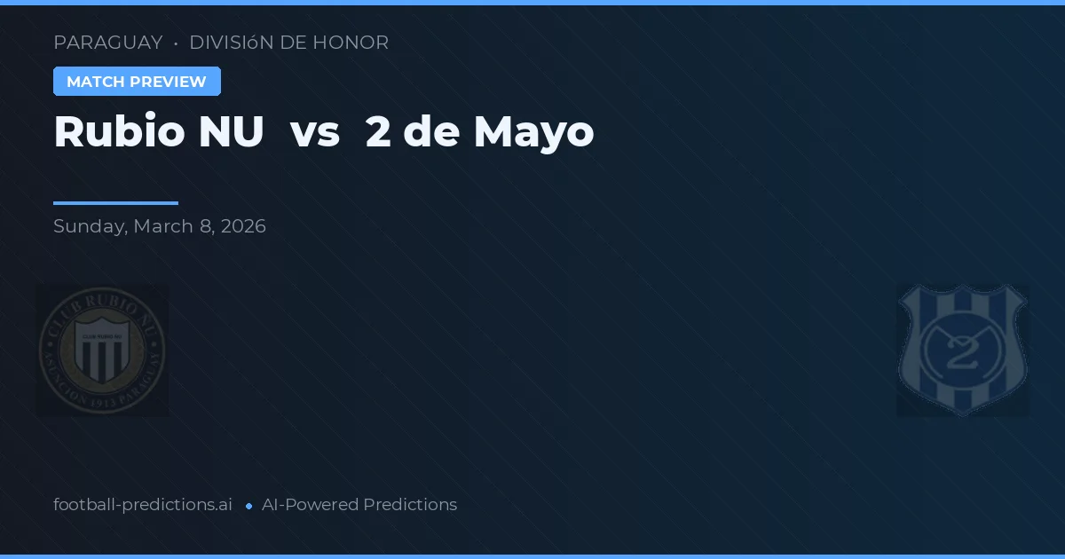 Rubio Ñu vs 2 de Mayo — pronóstico y previa del partido
