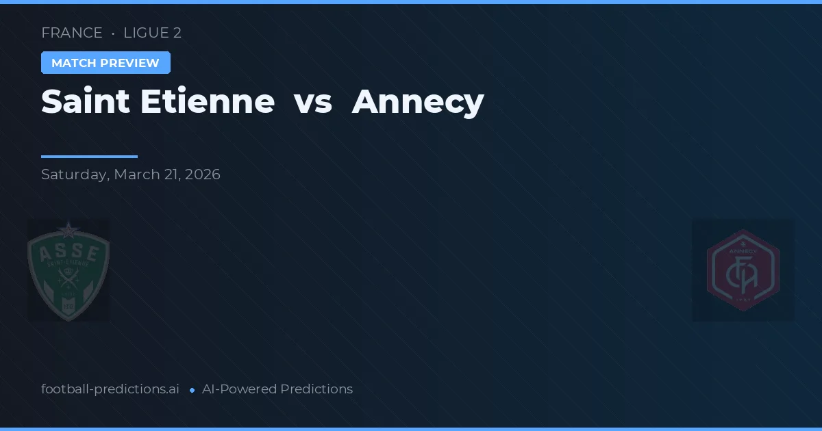 Saint-Étienne vs Annecy — pronóstico y previa del partido