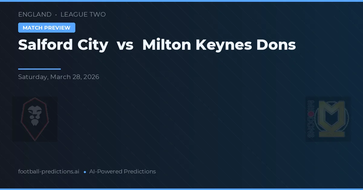 Salford City vs Milton Keynes Dons — pronóstico y previa del partido