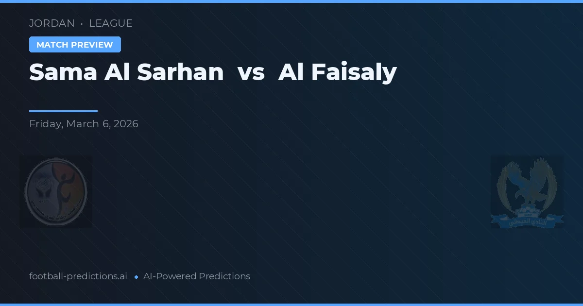 Sama Al Sarhan vs Al Faisaly — pronóstico y previa del partido