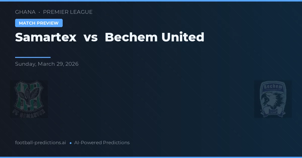 Samartex vs Bechem United — pronóstico y previa del partido