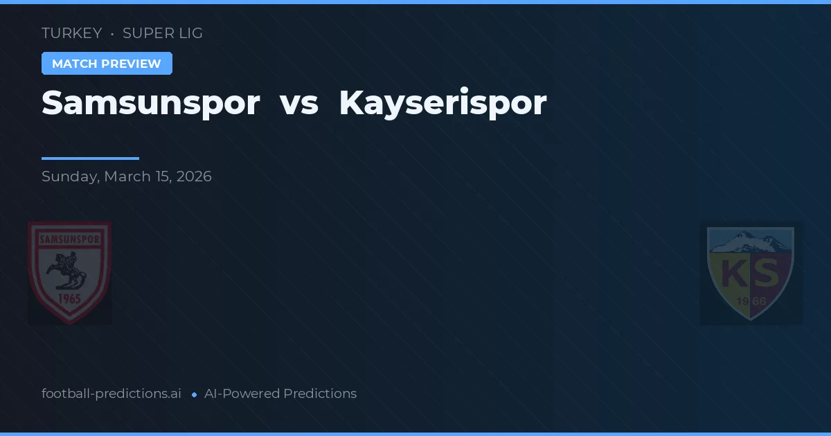 Samsunspor vs Kayserispor — pronóstico y previa del partido