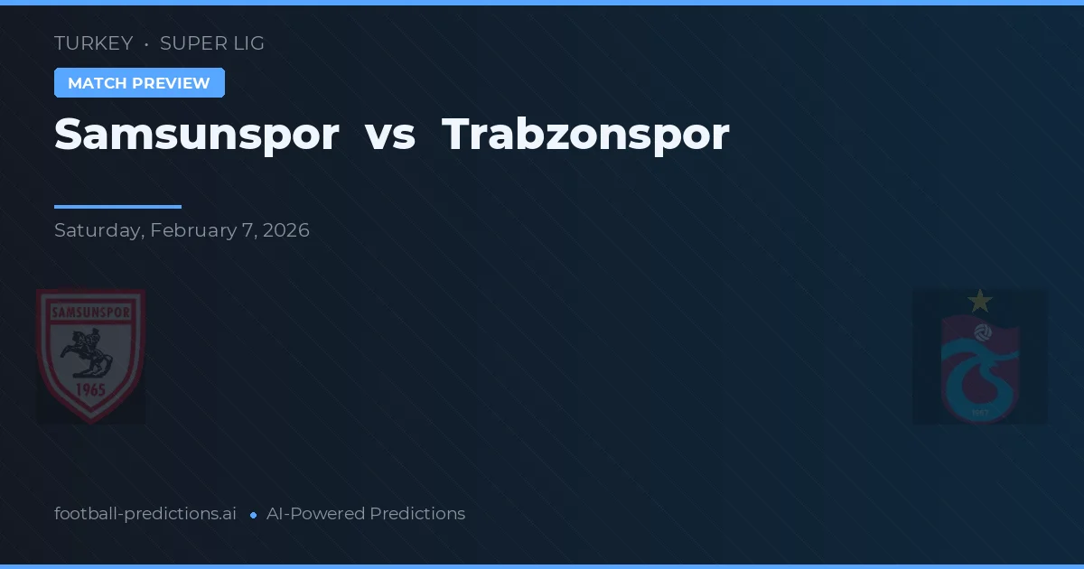 Samsunspor vs Trabzonspor — pronóstico y previa del partido