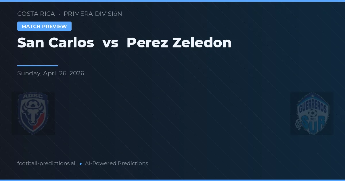 San Carlos vs Perez Zeledón — pronóstico y previa del partido