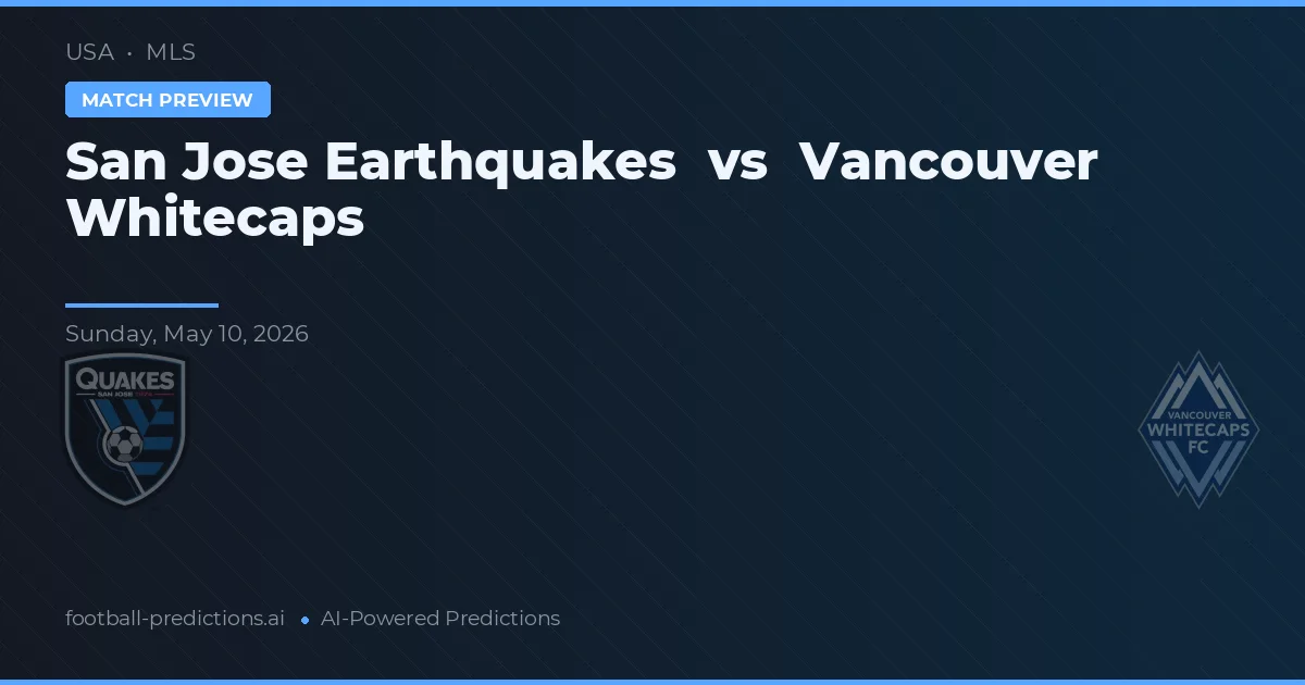 San José Earthquakes vs Vancouver Whitecaps — pronóstico y previa del partido