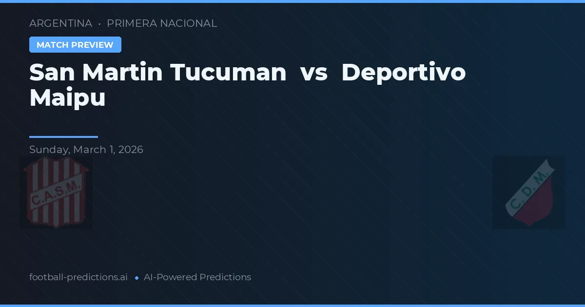 San Martín Tucumán vs Deportivo Maipú — pronóstico y previa del partido