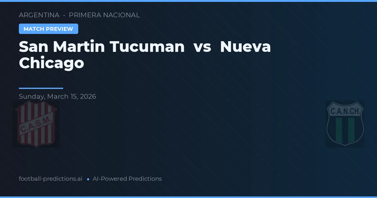 San Martín Tucumán vs Nueva Chicago — pronóstico y previa del partido
