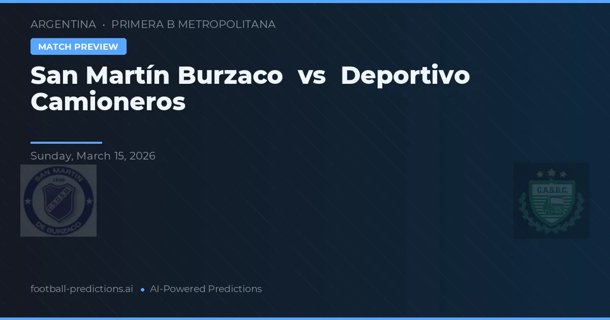 San Martín Burzaco vs Deportivo Camioneros — pronóstico y previa del partido