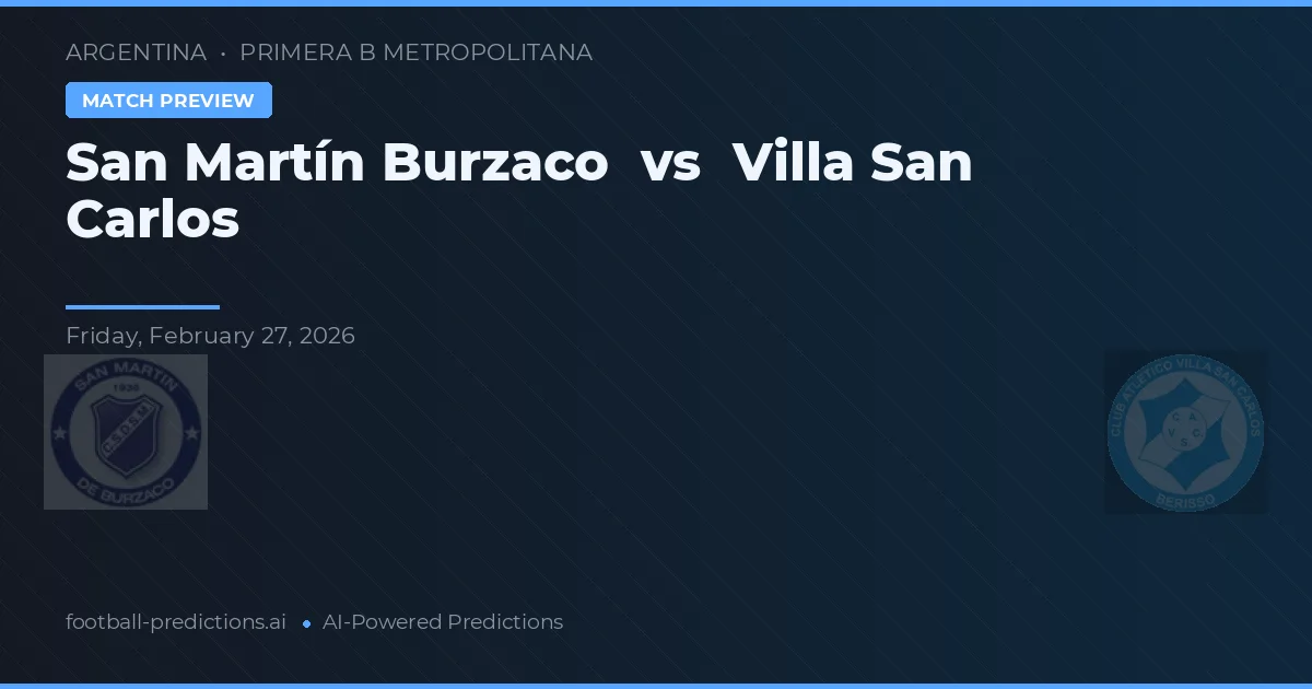 San Martín Burzaco vs Villa San Carlos — pronóstico y previa del partido