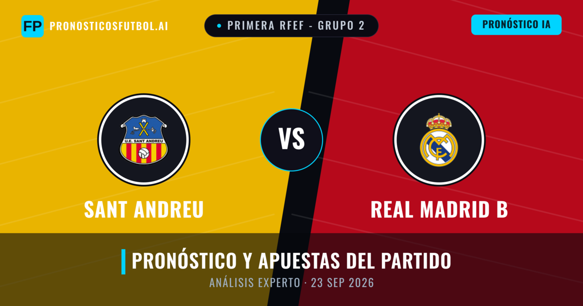 Sant Andreu vs Real Madrid B — pronóstico y previa del partido