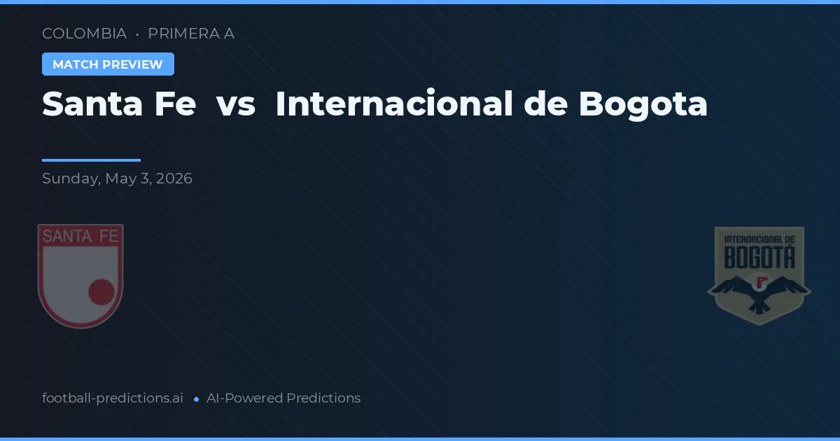 Santa Fe vs Independiente de Bogotá — pronóstico y previa del partido